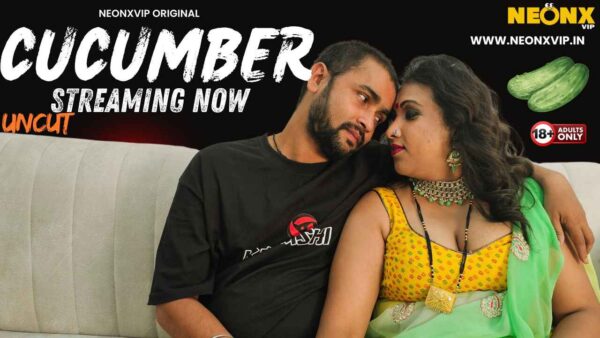 Cucumber – S01E01 – 2024 – Hindi Uncut Short Film – Neonx Vip
