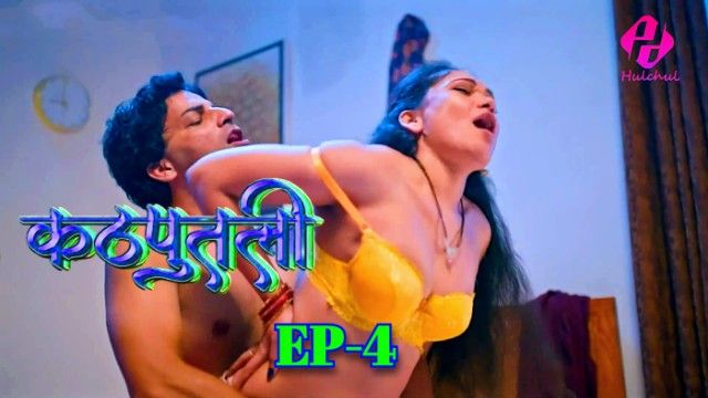 Kathputali 2024 Hulchul Originals Hindi Porn Web Series Ep 4