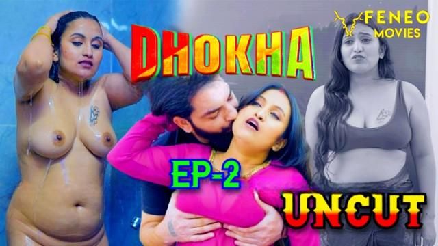 Dhokha 2024 Feneo Movies Hindi Uncut Porn Web Series Ep 2